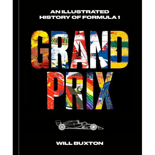 Grand Prix: An Illustrated History of Formula 1 - Hardcover