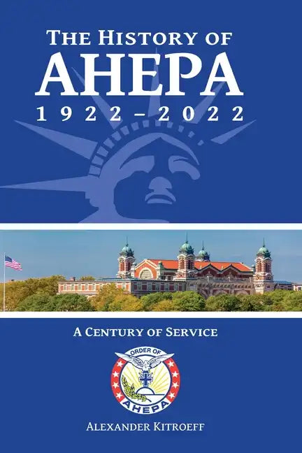 The History of AHEPA 1922-2022: A Century of Service - Paperback