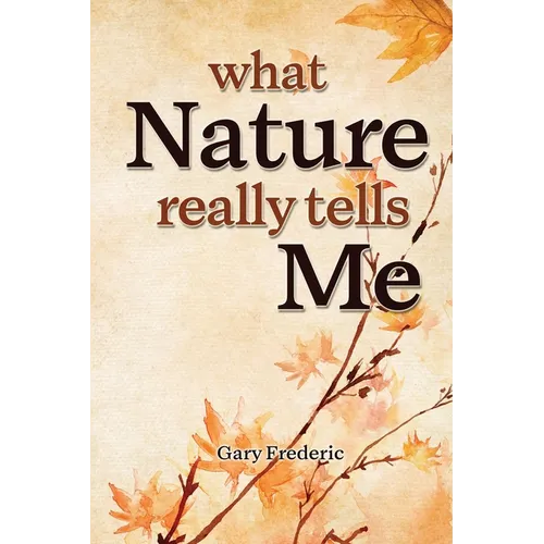 What Nature Really Tells Me - Paperback