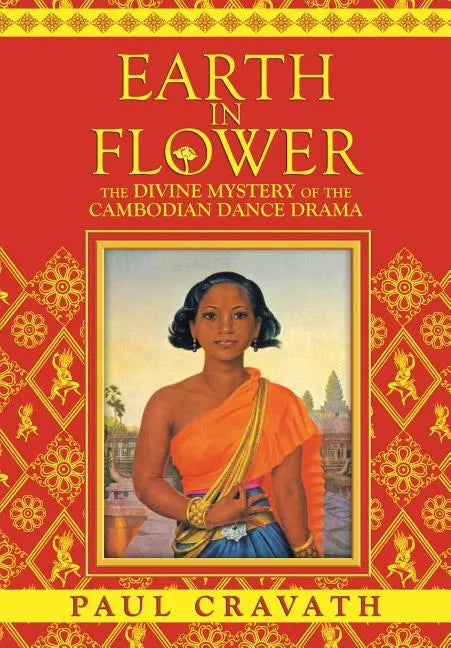Earth in Flower - The Divine Mystery of the Cambodian Dance Drama - Paperback