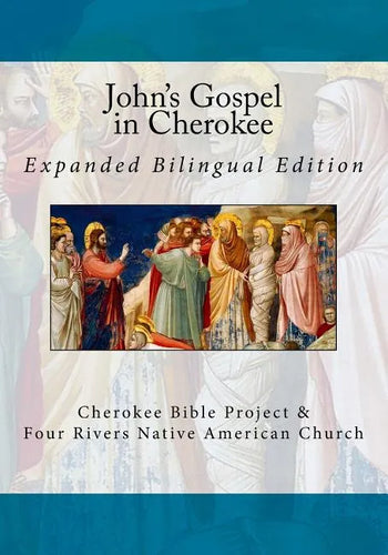 John's Gospel in Cherokee: Expanded Bilingual Edition - Paperback