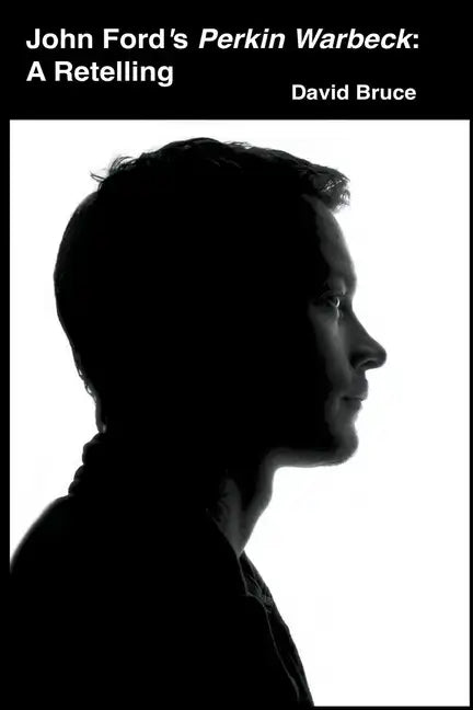 John Ford's Perkin Warbeck: A Retelling - Paperback