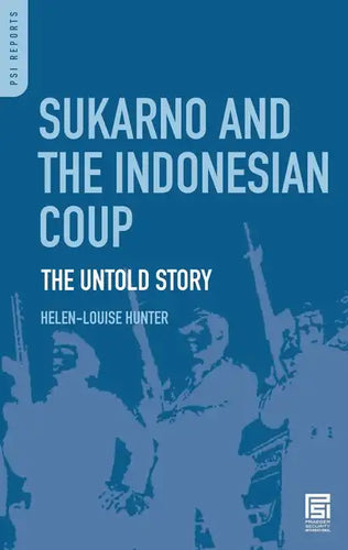 Sukarno and the Indonesian Coup: The Untold Story - Hardcover
