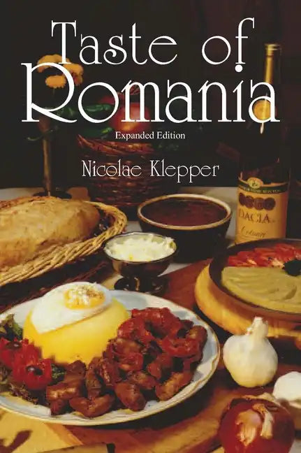 Taste of Romania, Expanded Edition - Paperback