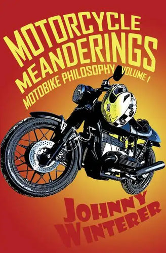 Motorcycle Meanderings: 25 Motorbike Essays Strictly for the Bathroom - Paperback