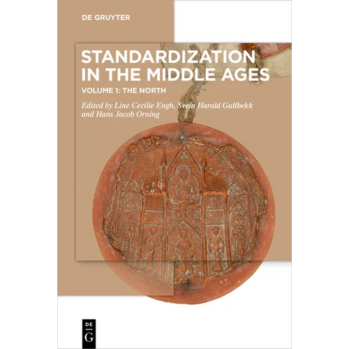 Standardization in the Middle Ages: Volume 1: The North - Paperback