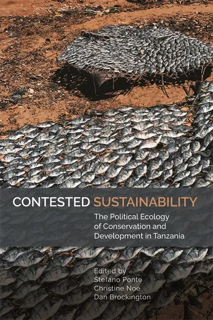 Contested Sustainability: The Political Ecology of Conservation and Development in Tanzania - Paperback