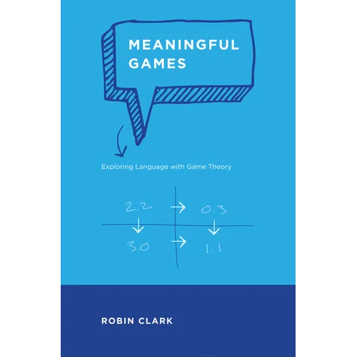 Meaningful Games: Exploring Language with Game Theory - Paperback