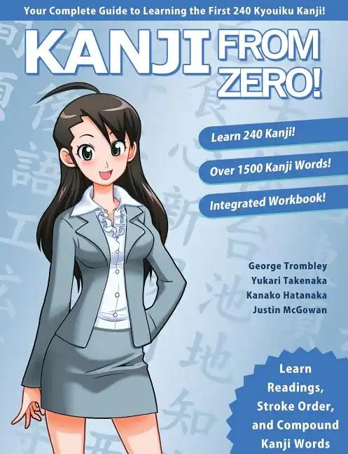 Kanji From Zero! 1: Proven Techniques to Master Kanji Used by Students All Over the World. - Paperback