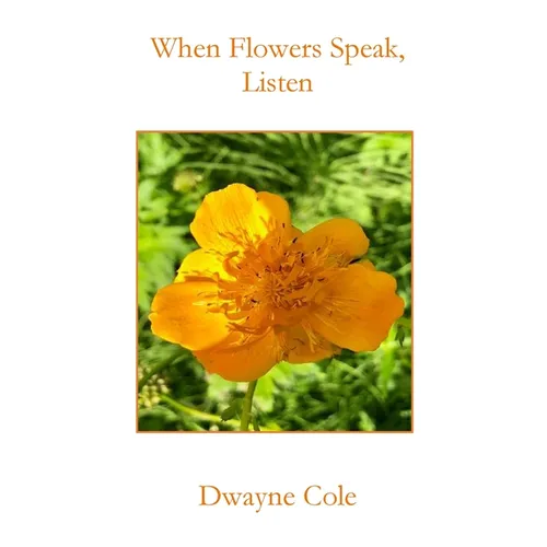 When Flowers Speak, Listen - Paperback