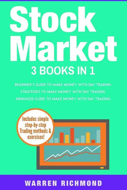 Stock Market: 3 Books in 1: Beginners + Strategies + Advanced Guide to Make Money with Day Trading - Paperback