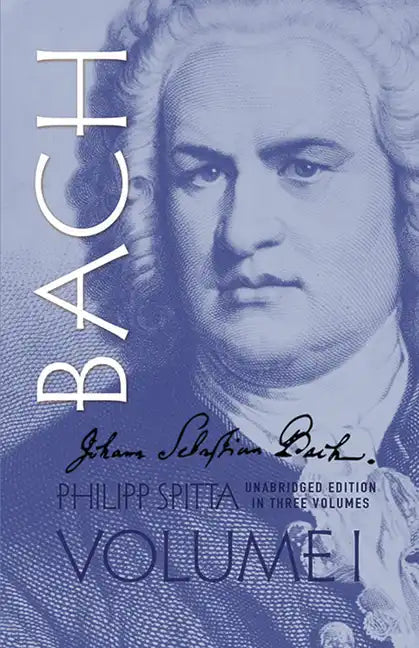 Johann Sebastian Bach, Volume I: Volume 1 - Paperback