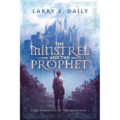 The Minstrel and the Prophet: Book One of the Chronicles of the Lawbreaker - Paperback