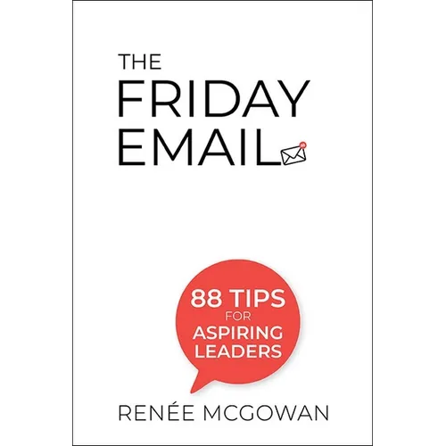 Friday Email, The: 88 Tips for Aspiring Leaders - Hardcover
