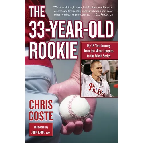 The 33-Year-Old Rookie: My 13-Year Journey from the Minor Leagues to the World Series - Paperback