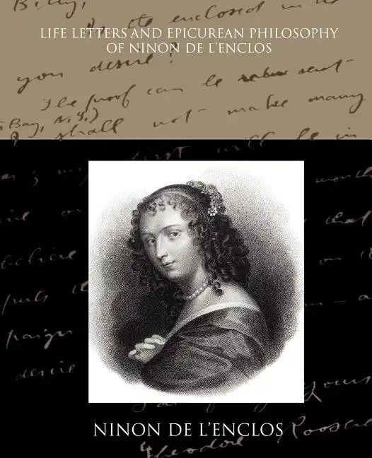 Life Letters and Epicurean Philosophy of Ninon de L Enclos - Paperback