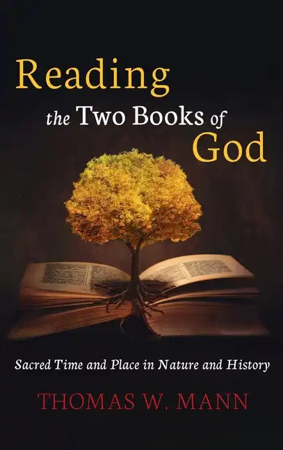 Reading the Two Books of God: Sacred Time and Place in Nature and History - Hardcover