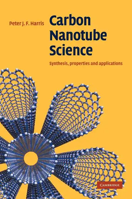 Carbon Nanotube Science: Synthesis, Properties and Applications - Hardcover