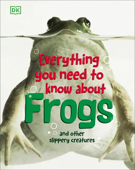 Everything You Need to Know about Frogs and Other Slippery Creatures - Hardcover
