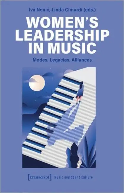 Women's Leadership in Music: Modes, Legacies, Alliances - Paperback