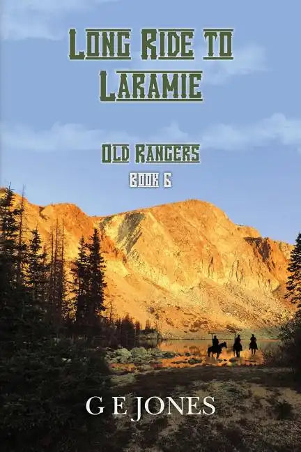 Long Ride To Laramie (Book 6): Old Rangers - Paperback