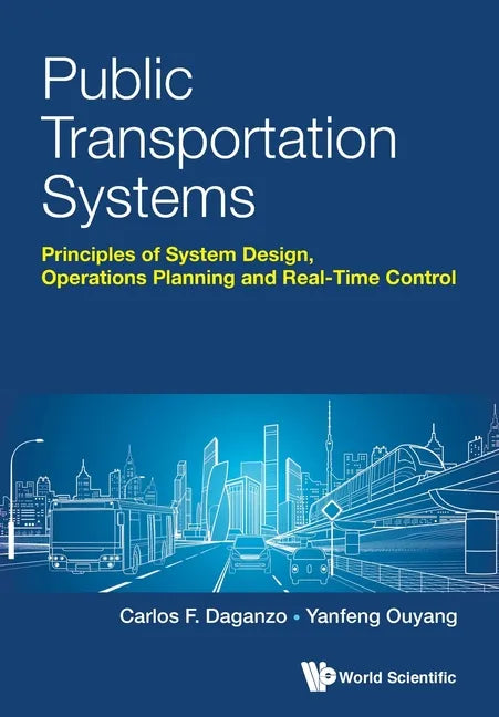Public Transportation Systems: Principles of System Design, Operations Planning and Real-Time Control - Paperback