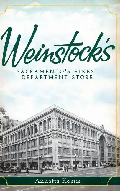 Weinstock's: Sacramento's Finest Department Store - Hardcover