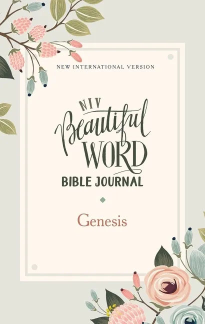 NIV, Beautiful Word Bible Journal, Genesis, Paperback, Comfort Print Softcover - Paperback