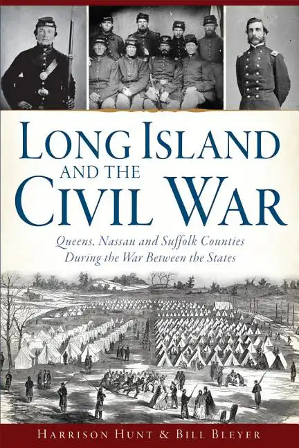 Long Island and the Civil War:: Queens, Nassau and Suffolk Counties During the War Between the States - Paperback