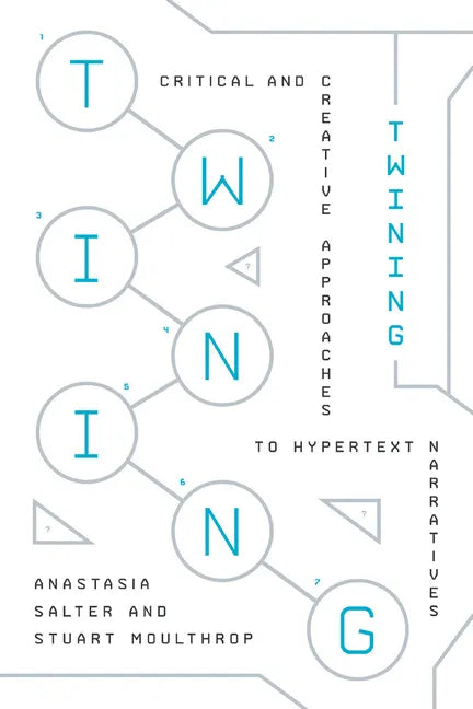 Twining: Critical and Creative Approaches to Hypertext Narratives - Paperback