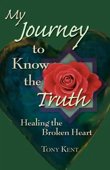 My Journey to Know the Truth: Healing the Broken Heart - Paperback