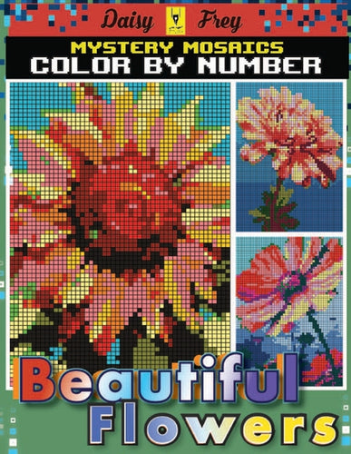 Mystery Mosaic Color By Number Beautiful Flowers: 50 Hidden Pixel Art Floral Coloring Book for Adults to Relax Stress Relieving - Paperback