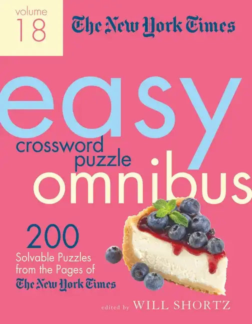 The New York Times Easy Crossword Puzzle Omnibus Volume 18: 200 Solvable Puzzles from the Pages of the New York Times - Paperback