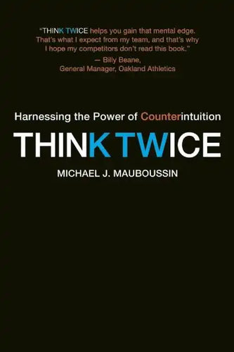 Think Twice: Harnessing the Power of Counterintuition - Paperback
