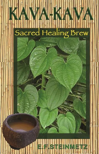 Kava-Kava: Sacred Healing Brew - Paperback