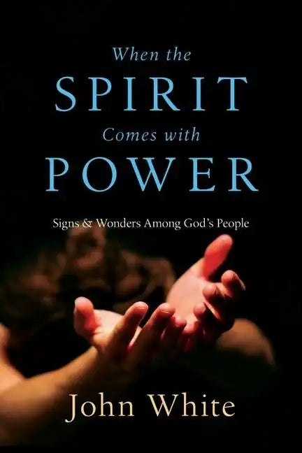 When the Spirit Comes with Power: Signs and Wonders Among God's People - Paperback