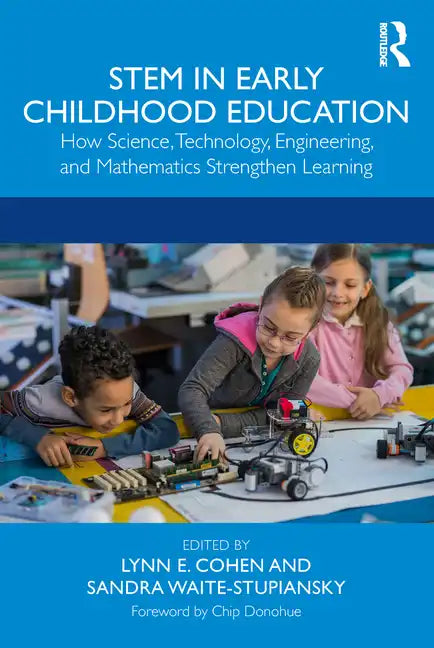 Stem in Early Childhood Education: How Science, Technology, Engineering, and Mathematics Strengthen Learning - Paperback