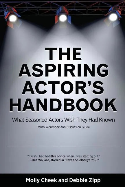 The Aspiring Actor's Handbook: What Seasoned Actors Wished They Had Known - Paperback