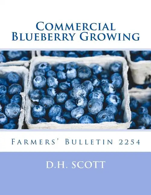 Commercial Blueberry Growing: Farmers' Bulletin 2254 - Paperback
