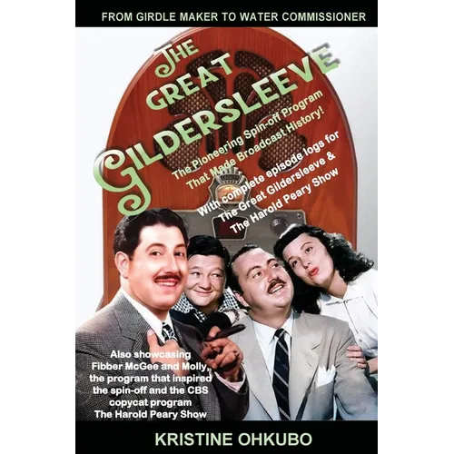 From Girdle Maker to Water Commissioner - THE GREAT GILDERSLEEVE: The Pioneering Spin-off Program That Made Broadcast History! - Paperback