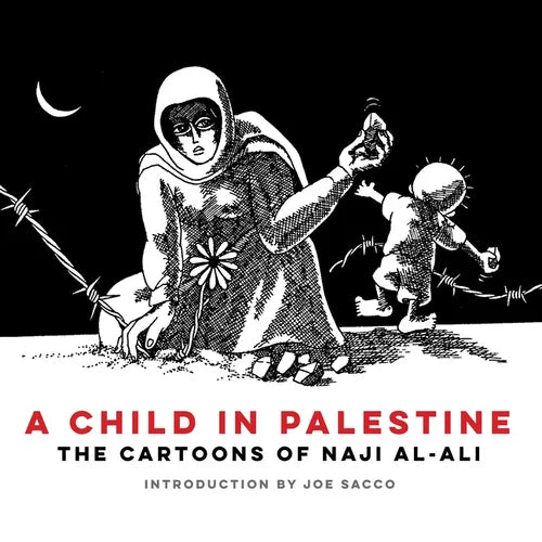 A Child in Palestine: The Cartoons of Naji al-Ali - Paperback