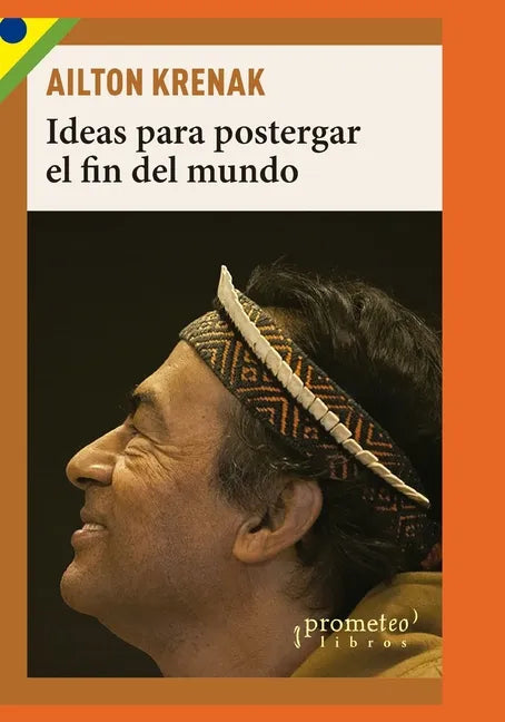 Ideas para postergar el fin del mundo: Pueblos indígenas y medioambiente - Paperback