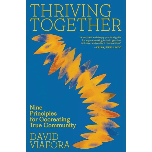 Thriving Together: Nine Principles for Cocreating True Community - Paperback