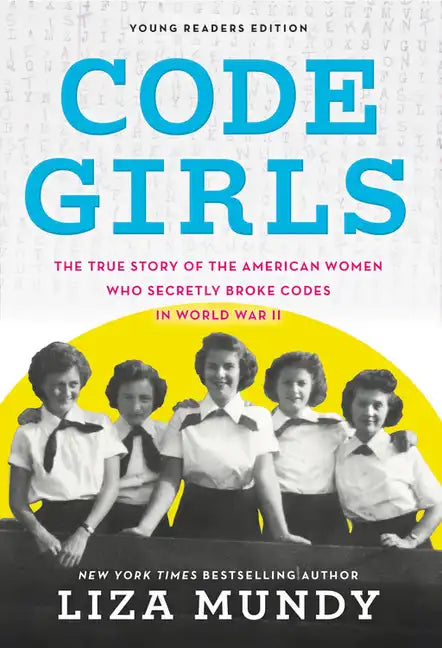 Code Girls: The True Story of the American Women Who Secretly Broke Codes in World War II - Paperback