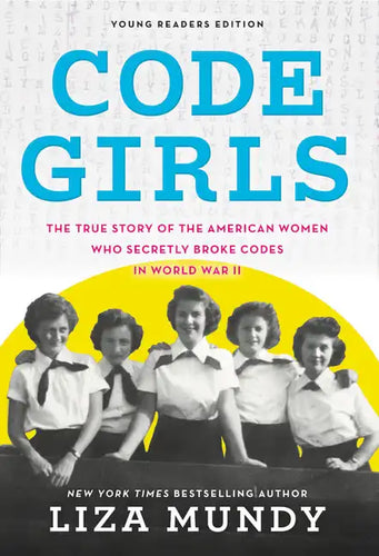Code Girls: The True Story of the American Women Who Secretly Broke Codes in World War II - Paperback