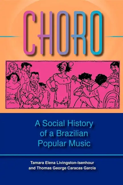 Choro: A Social History of a Brazilian Popular Music - Paperback