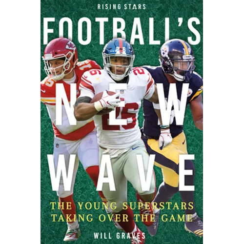 Football's New Wave: The Young Superstars Taking Over the Game - Paperback