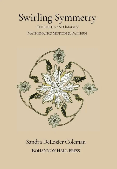 Swirling Symmetry: Thoughts and Images on Mathematics, Motion & Pattern - Hardcover