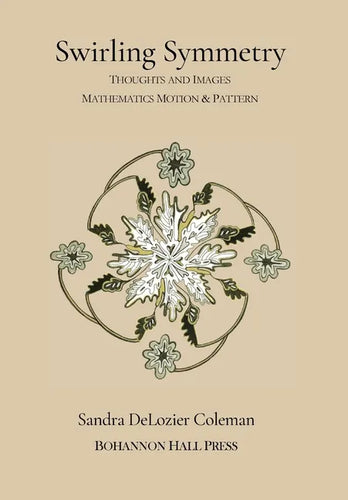 Swirling Symmetry: Thoughts and Images on Mathematics, Motion & Pattern - Hardcover