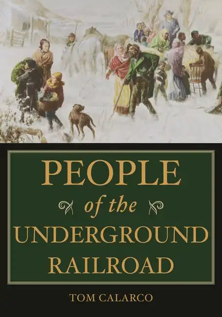 People of the Underground Railroad: A Biographical Dictionary - Hardcover